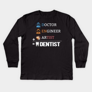 Doctor + Engineer + Artist Dentist Unisex Kids Long Sleeve T-Shirt